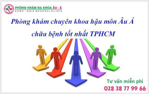  Phòng khám chuyên khoa hậu môn Âu Á chữa bệnh tốt  TPHCM