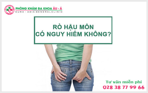  Bệnh lỗ rò hậu môn có nguy hiểm không?